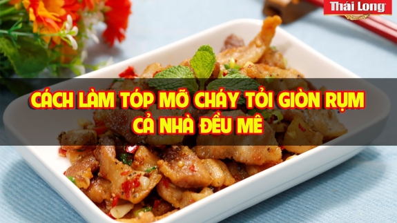 TÓP MỠ CHÁY TỎI NƯỚC MẮM ỚT GIÒN RỤM ĂN LÀ MÊ