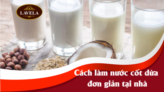 CÁCH LÀM NƯỚC CỐT DỪA ĐƠN GIẢN TẠI NHÀ