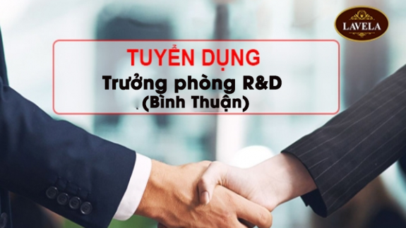 LaveLa Tuyển Dụng Trưởng phòng R & D- Bình Thuận