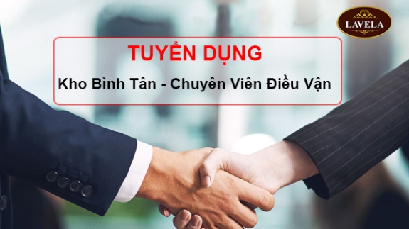 LaveLa Tuyển Dụng Chuyên Viên Điều Vận (Kho Bình Tân)