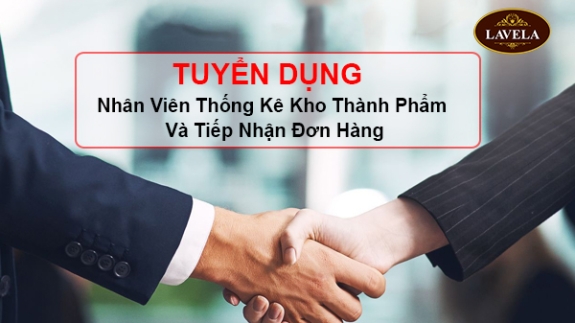 Lavela Tuyển Dụng Nhân Viên Thống Kê Kho Thành Phẩm Và Tiếp Nhận Đơn Hàng